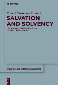 Salvation and Solvency : The Socio-Economic Policies of Early Mormonism