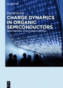 Charge Dynamics in Organic Semiconductors : From Chemical Structures to Devices