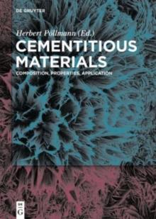 Cementitious Materials : Composition, Properties, Application