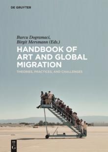 Handbook of Art and Global Migration : Theories, Practices, and Challenges