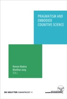 Pragmatism and Embodied Cognitive Science : From Bodily Intersubjectivity to Symbolic Articulation