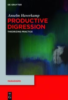 Productive Digression : Theorizing Practice