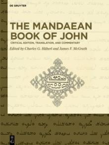 The Mandaean Book of John : Critical Edition, Translation, and Commentary