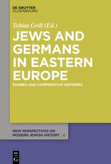 Jews and Germans in Eastern Europe : Shared and Comparative Histories