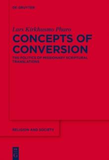 Concepts of Conversion : The Politics of Missionary Scriptural Translations