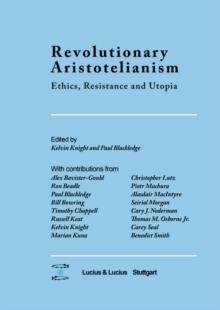 Revolutionary Aristotelianism : Ethics, Resistance and Utopia