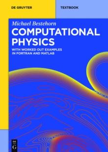 Computational Physics : With Worked Out Examples in FORTRAN and MATLAB