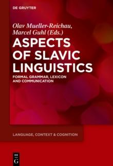 Aspects of Slavic Linguistics : Formal Grammar, Lexicon and Communication