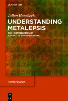 Understanding Metalepsis : The Hermeneutics of Narrative Transgression