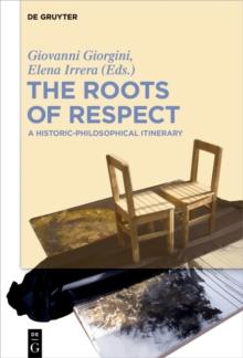 The Roots of Respect : A Historic-Philosophical Itinerary