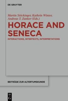 Horace and Seneca : Interactions, Intertexts, Interpretations