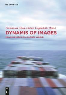 Dynamis of the Image : Moving Images in a Global World