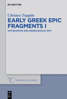 Early Greek Epic Fragments I : Antiquarian and Genealogical Epic