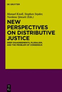 New Perspectives on Distributive Justice : Deep Disagreements, Pluralism, and the Problem of Consensus