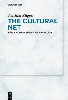 The Cultural Net : Early Modern Drama as a Paradigm