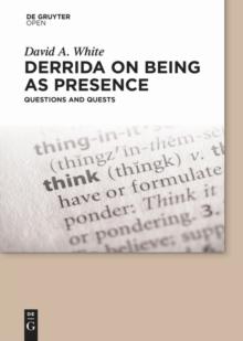 Derrida on Being as Presence : Questions and Quests