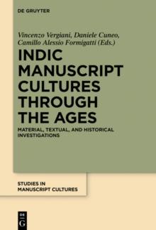 Indic Manuscript Cultures through the Ages : Material, Textual, and Historical Investigations