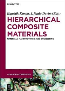 Hierarchical Composite Materials : Materials, Manufacturing, Engineering