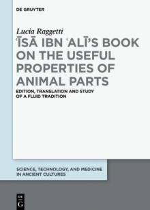 ?Isa ibn ?Ali's Book on the Useful Properties of Animal Parts : Edition, translation and study of a fluid tradition