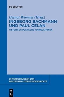 Ingeborg Bachmann und Paul Celan : Historisch-poetische Korrelationen