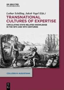 Transnational Cultures of Expertise : Circulating State-Related Knowledge in the 18th and 19th centuries