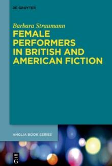 Female Performers in British and American Fiction