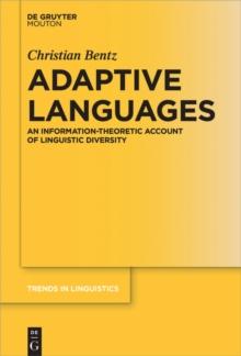 Adaptive Languages : An Information-Theoretic Account of Linguistic Diversity