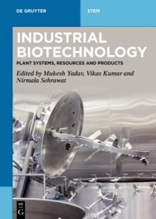 Industrial Biotechnology : Plant Systems, Resources and Products