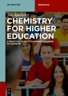 Chemistry for Higher Education : A Practical Guide to Designing a Course in Chemistry