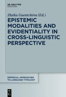 Epistemic Modalities and Evidentiality in Cross-Linguistic Perspective