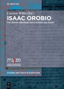 Isaac Orobio : The Jewish Argument with Dogma and Doubt