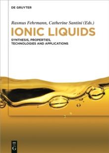 Ionic Liquids : Synthesis, Properties, Technologies and Applications