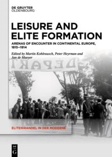 Leisure and Elite Formation : Arenas of Encounter in Continental Europe, 1815-1914