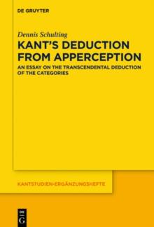 Kant's Deduction From Apperception : An Essay on the Transcendental Deduction of the Categories