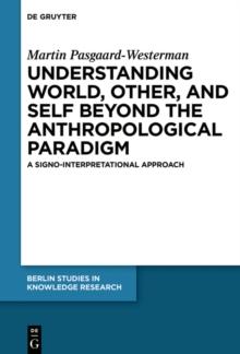 Understanding World, Other, and Self beyond the Anthropological Paradigm : A Signo-Interpretational Approach