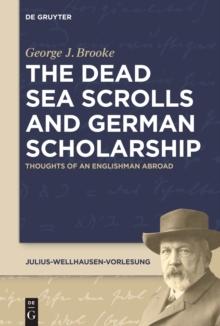 The Dead Sea Scrolls and German Scholarship : Thoughts of an Englishman Abroad