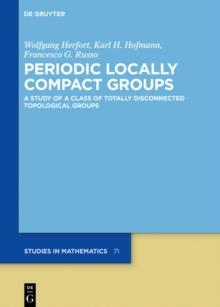 Periodic Locally Compact Groups : A Study of a Class of Totally Disconnected Topological Groups