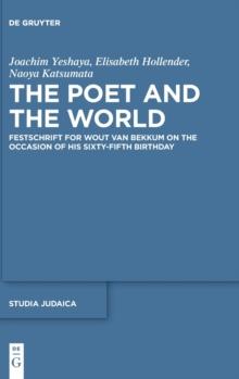 The Poet and the World : Festschrift for Wout van Bekkum on the Occasion of His Sixty-fifth Birthday