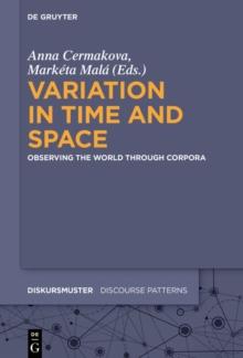 Variation in Time and Space : Observing the World through Corpora