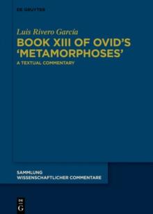 Book XIII of Ovid's Metamorphoses : A Textual Commentary