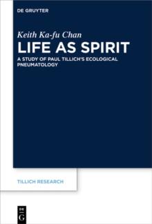 Life as Spirit : A Study of Paul Tillich's Ecological Pneumatology