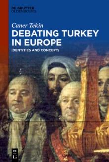 Debating Turkey in Europe : Identities and Concepts