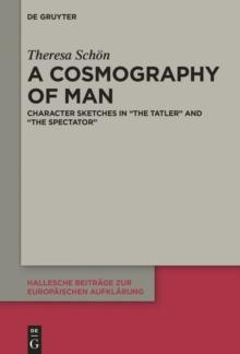 A Cosmography of Man : Character Sketches in "The Tatler" and "The Spectator"