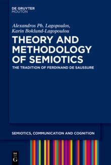 Theory and Methodology of Semiotics : The Tradition of Ferdinand de Saussure