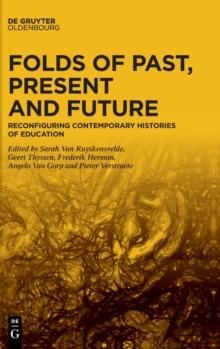 Folds of Past, Present and Future : Reconfiguring Contemporary Histories of Education