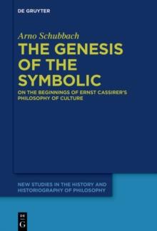 The Genesis of the Symbolic : On the Beginnings of Ernst Cassirer's Philosophy of Culture