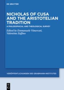 Nicholas of Cusa and the Aristotelian Tradition : A Philosophical and Theological Survey