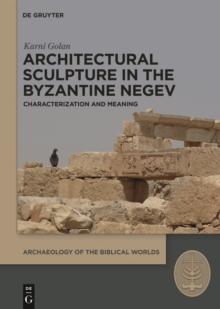 Architectural Sculpture in the Byzantine Negev : Characterization and Meaning