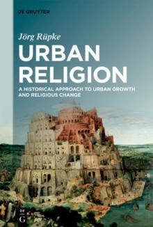 Urban Religion : A Historical Approach to Urban Growth and Religious Change