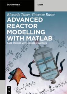 Advanced Reactor Modeling with MATLAB : Case Studies with Solved Examples